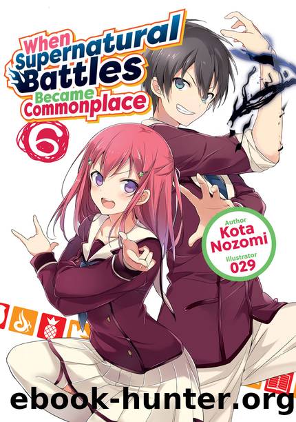 When Supernatural Battles Became Commonplace: Volume 6 [Parts 1 to 8] by Kota Nozomi