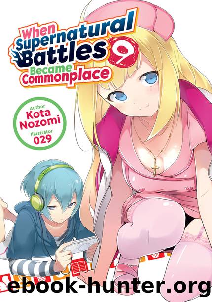 When Supernatural Battles Became Commonplace: Volume 9 [Complete] by Kota Nozomi
