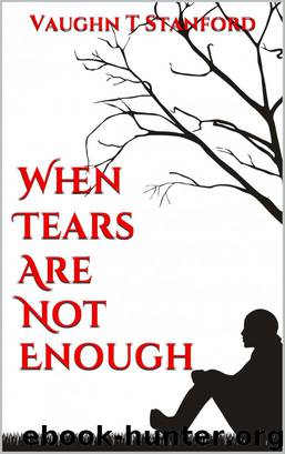 When Tears Are Not Enough by VAUGHN STANFORD