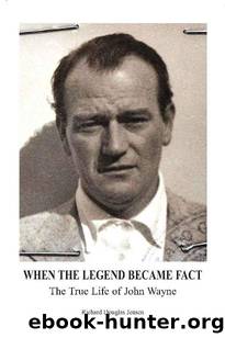 When The Legend Became Fact - The True Life of John Wayne by Richard Douglas Jensen