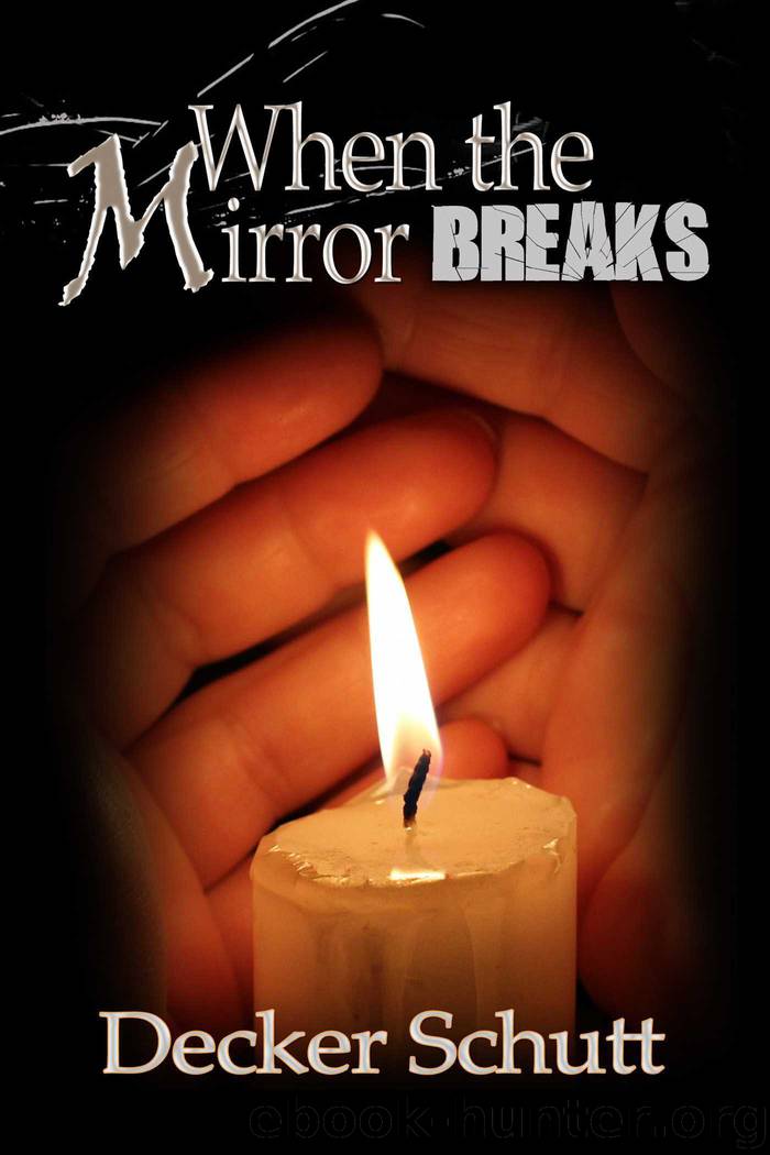 When The Mirror Breaks by Decker Schutt