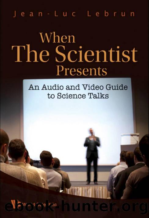 When The Scientist Presents: An Audio And Video Guide To Science Talks (With Dvd-rom) : An Audio and Video Guide to Science Talks by Jean-Luc Lebrun