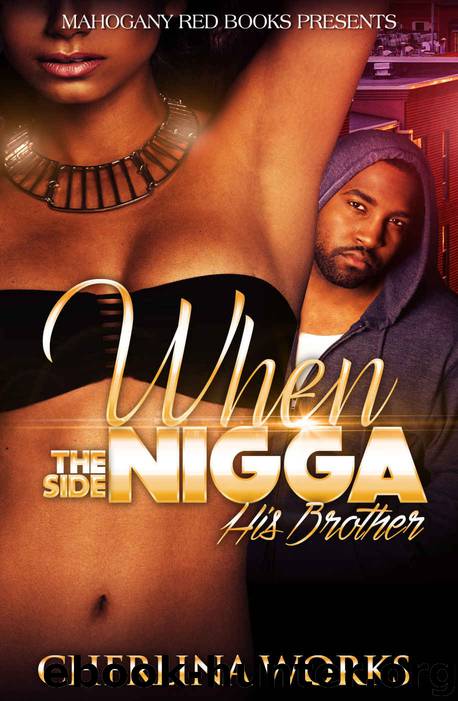 When The Side Nigga His Brother by Cherlina Works