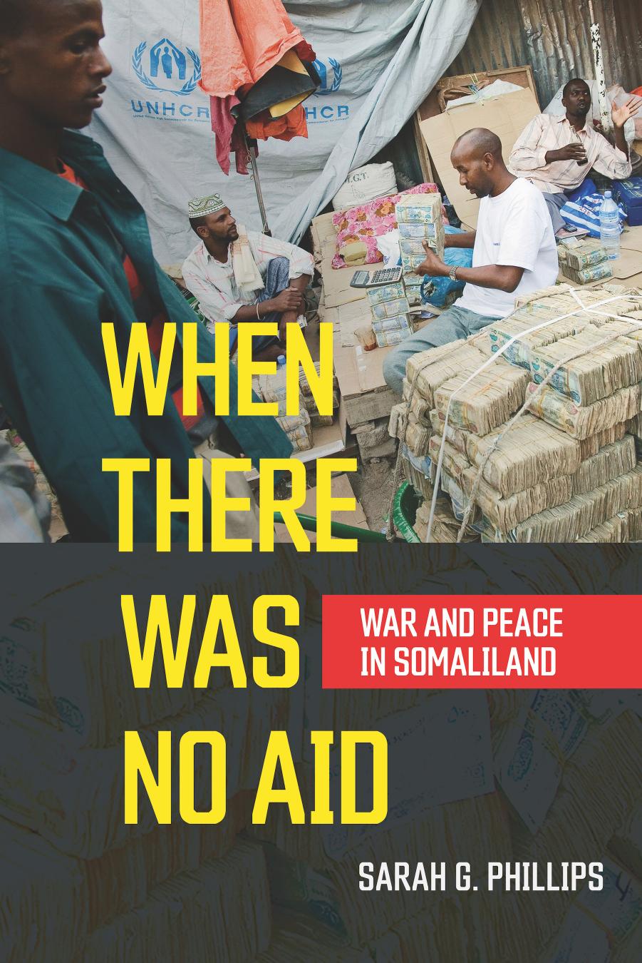 When There Was No Aid: War and Peace in Somaliland by Sarah G. Phillips