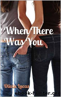 When There Was You: A Lesbian Romance by Olivia Lucas