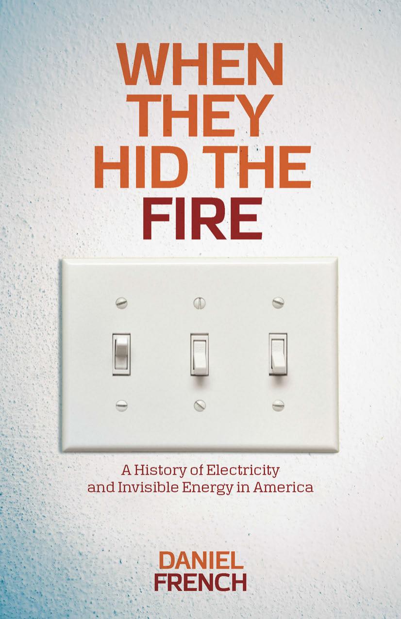 When They Hid the Fire: A History of Electricity and Invisible Energy in America by Unknow