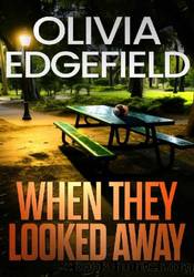 When They Looked Away by Olivia Edgefield