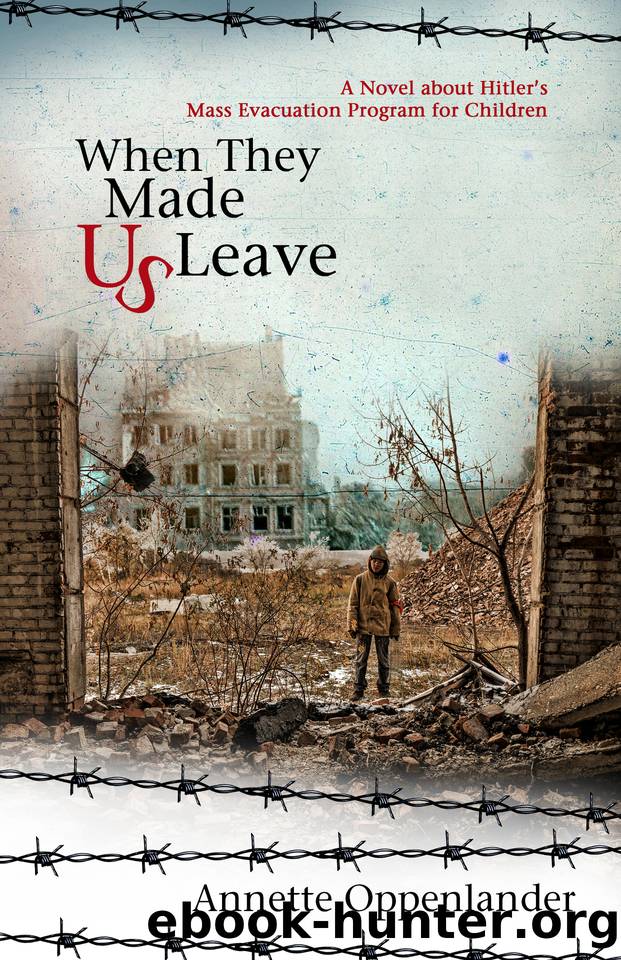 When They Made Us Leave: Based on eyewitness accounts â a gripping emotional WWII love story! (Moving Love Stories of WWII Germany) by Oppenlander Annette