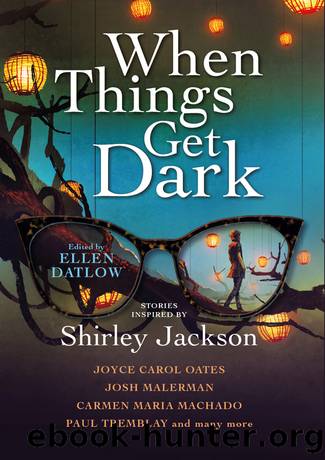 When Things Get Dark: Stories Inspired by Shirley Jackson by Karen Heuler & Ellen Datlow