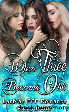 When Three Become One: LGBT Lesbian FFF Menage Romance by Kelsey Blaine