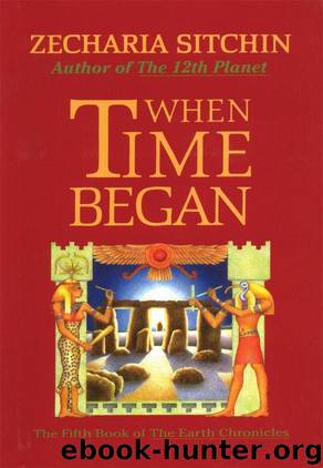 When Time Began (Book V) (Earth Chronicles 5) by Sitchin Zecharia