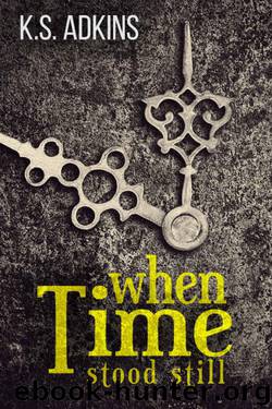When Time Stood Still by K.S. Adkins