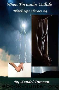 When Tornados Collide: Black Ops Heroes #4 by Kendel Duncan