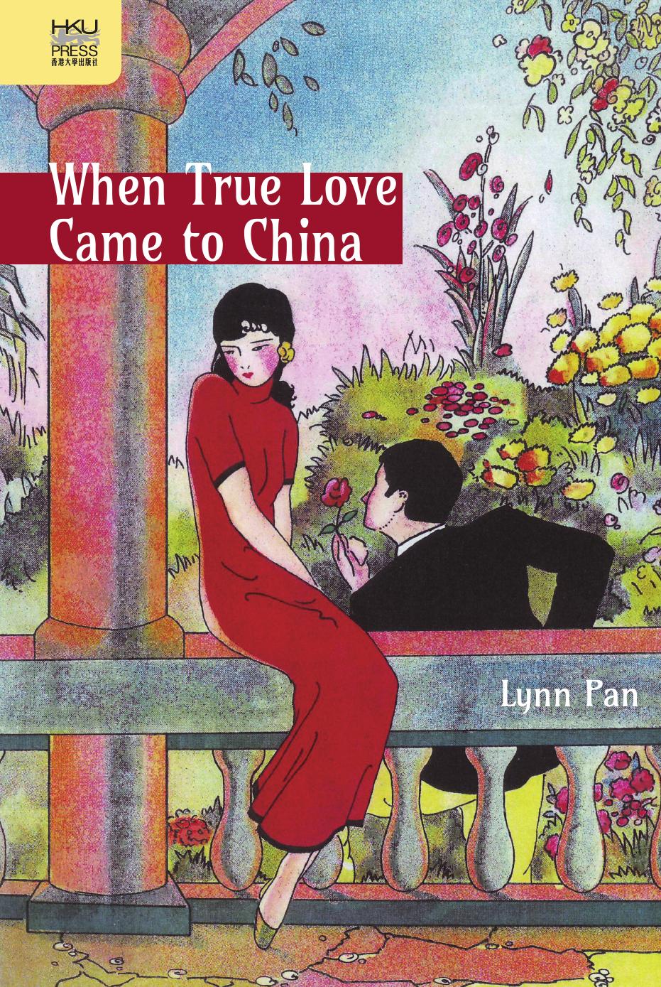 When True Love Came to China by Lynn Pan