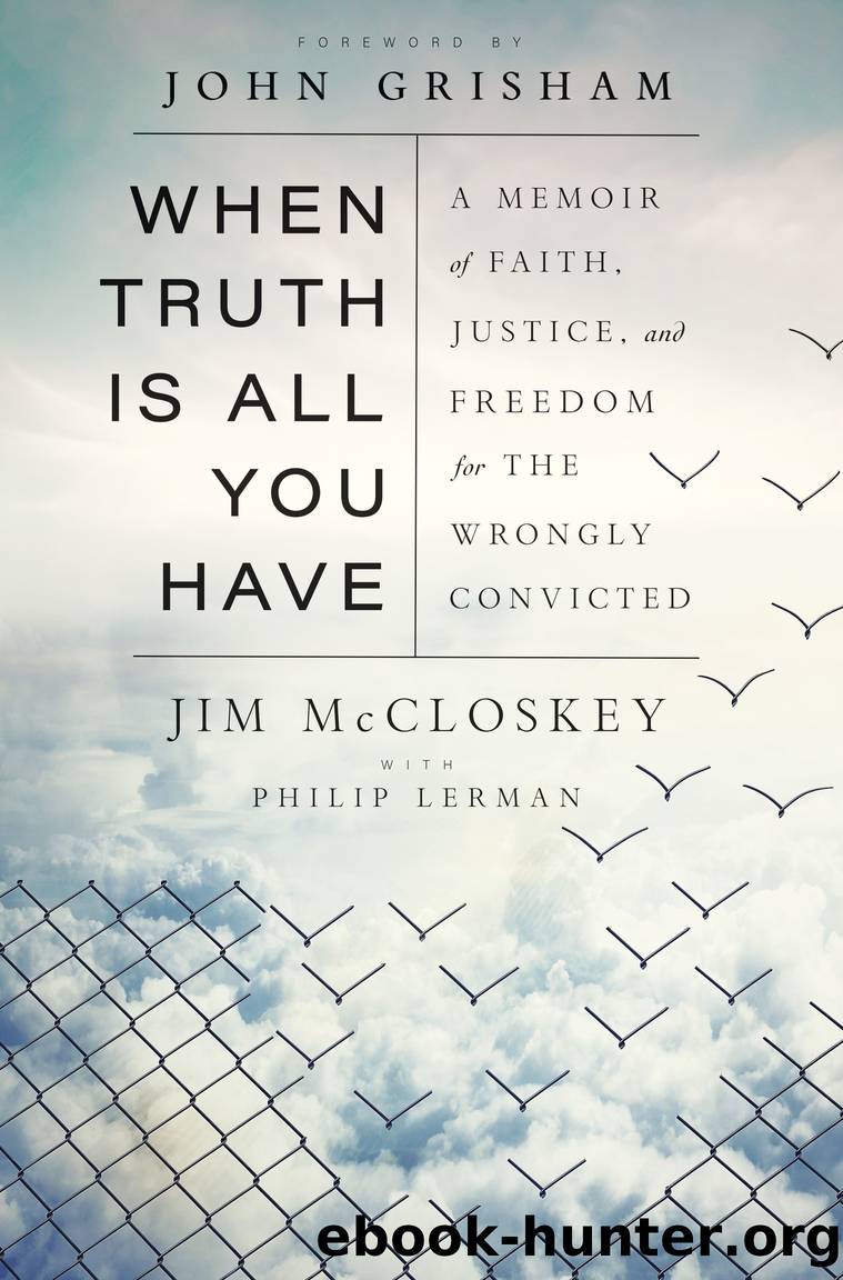 When Truth Is All You Have by Jim McCloskey & Philip Lerman