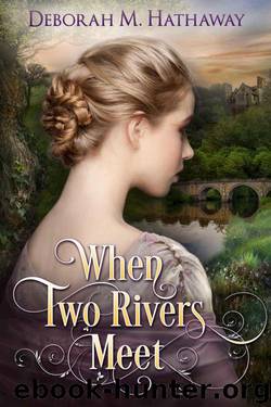 When Two Rivers Meet (Regency Romance) by Deborah M. Hathaway