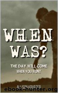 When Was?: The Day Will Come When You Won't by Krueger Allison