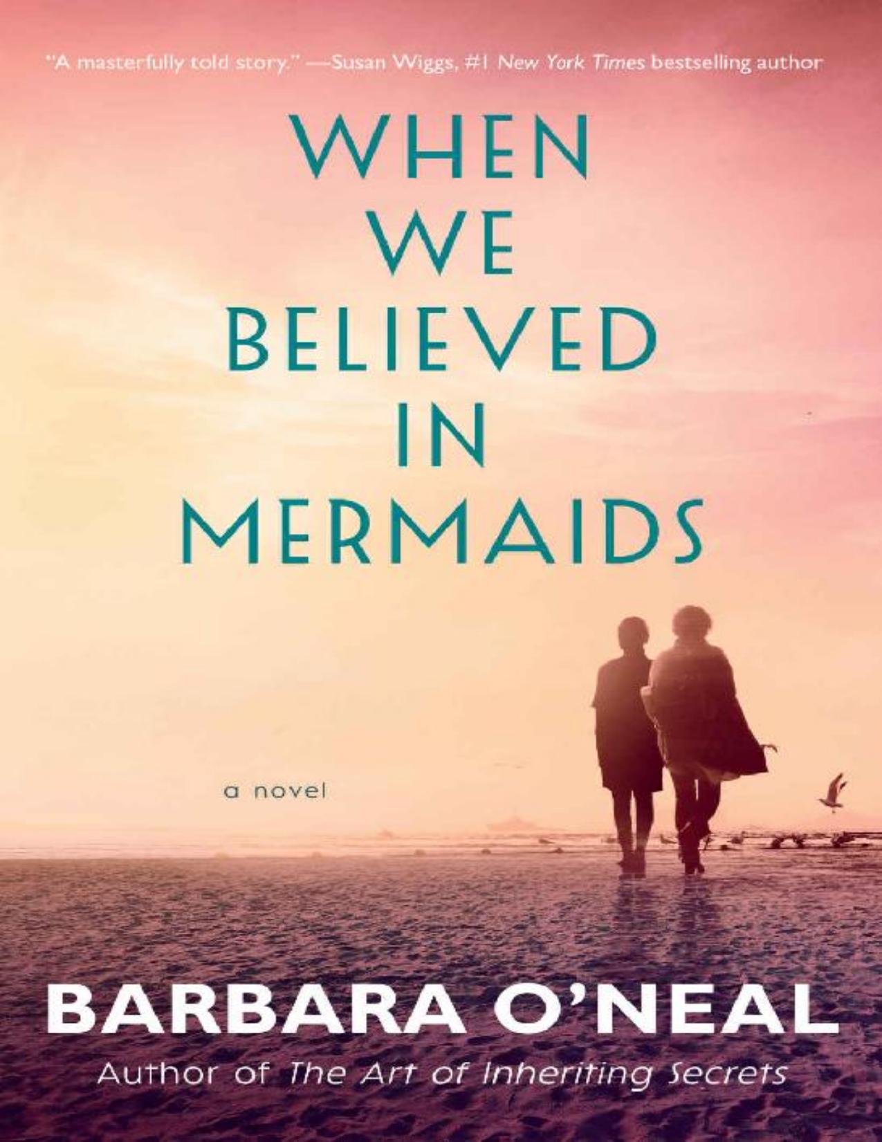 When We Believed in Mermaids: A Novel by Barbara O'Neal