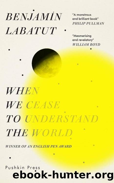 When We Cease to Understand the World by Benjamín Labatut