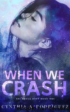 When We Crash (The Souls Duet Book 1) by Cynthia A. Rodriguez