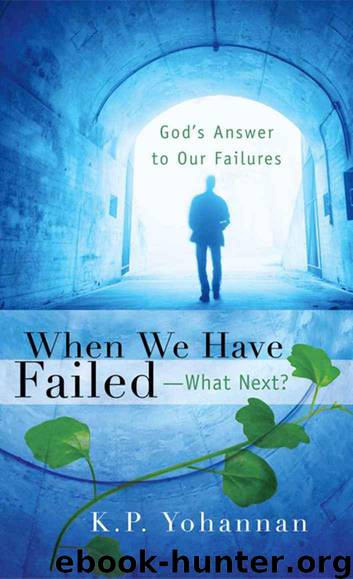 When We Have Failed-What Next? by K. P. Yohannan