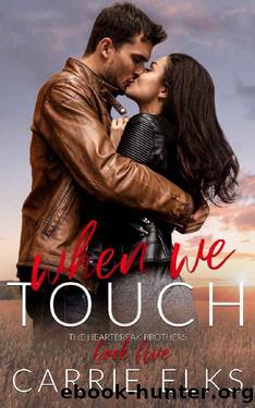 When We Touch: A Small Town Enemies To Lovers Romance (The Heartbreak Brothers Book 5) by Carrie Elks
