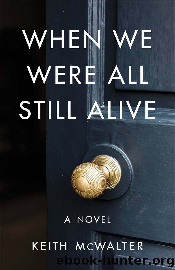 When We Were All Still Alive by Keith McWalter