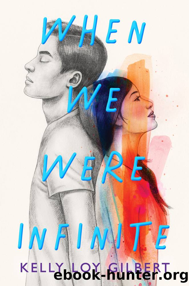 When We Were Infinite by Kelly Loy Gilbert