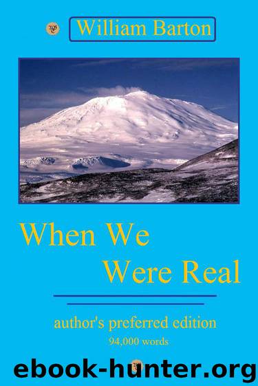 When We Were Real (Author's Preferred Edition) by William Barton