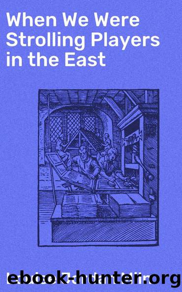 When We Were Strolling Players in the East by Louise Jordan Miln