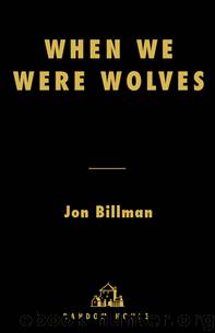 When We Were Wolves by Jon Billman
