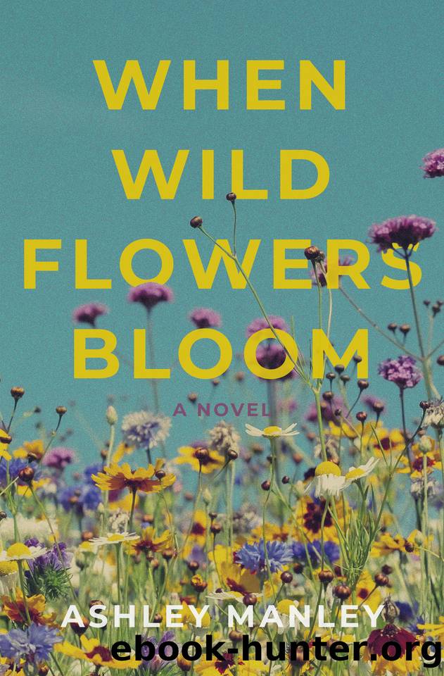 When Wildflowers Bloom by Ashley Manley