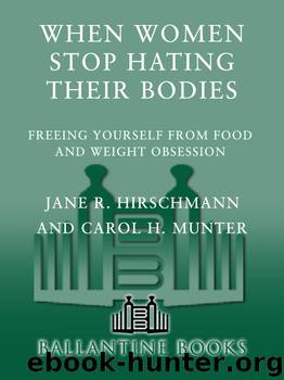 When Women Stop Hating Their Bodies by Jane R. Hirschmann