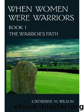 When Women Were Warriors by Catherine Wilson
