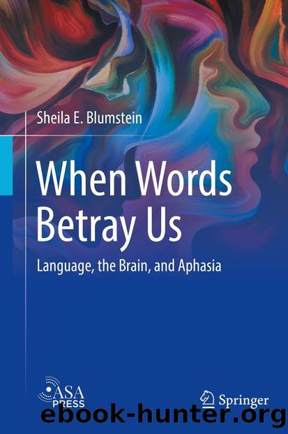 When Words Betray Us: Language, the Brain, and Aphasia by Sheila E. Blumstein
