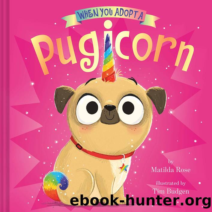 When You Adopt a Pugicorn by Matilda Rose