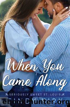 When You Came Along: A Wonderfully Touching Christian Romance (Seriously Sweet St Louis Book 7) by Cindy Kirk