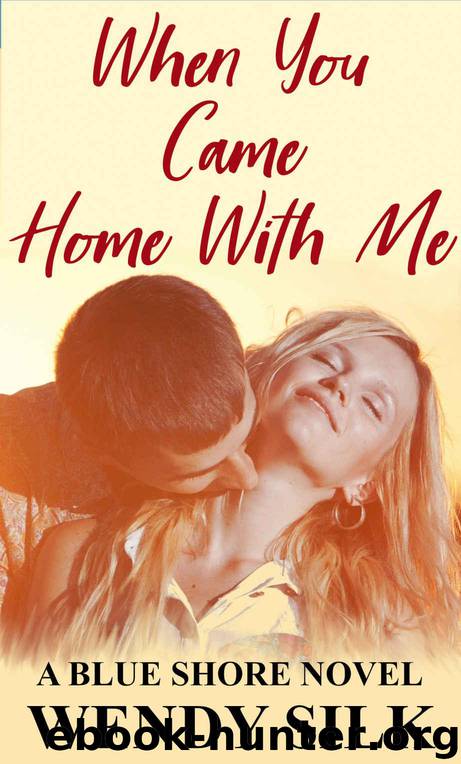 When You Came Home With Me: A Secret Baby Second Chance Romance (Blue Shore Book 3) by Silk Wendy