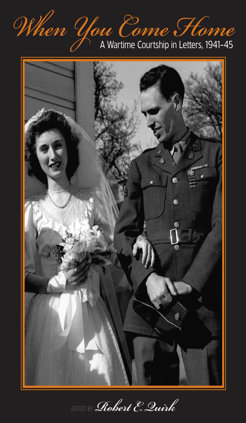When You Come Home : A Wartime Courtship in Letters, 1941-45 by Robert E. Quirk; Neal Shine