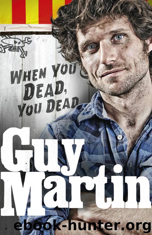 When You Dead, You Dead by Guy Martin