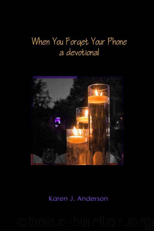 When You Forget Your Phone by Karen J. Anderson & Erjon Troqe
