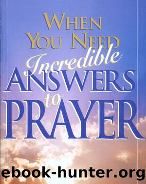 When You Need Incredible Answers to Prayer by Roger J. Morneau