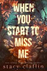 When You Start to Miss Me by Stacy Claflin