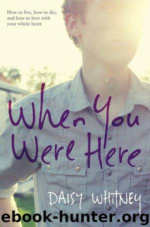 When You Were Here by Daisy Whitney
