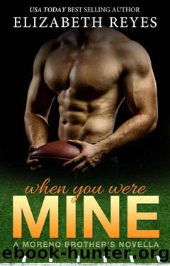 When You Were Mine (A Moreno Brother's Novella) by Elizabeth Reyes