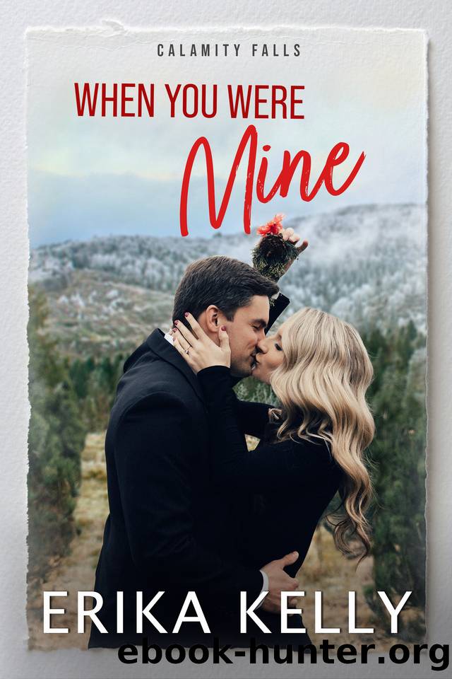 When You Were Mine: A Calamity Falls Small Town Christmas Romance (Mistletoe and Silver Foxes Book 2) by Erika Kelly