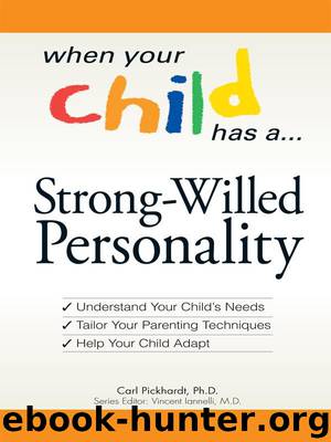 When Your Child Has a Strong-Willed Personality by Carl Pickhardt