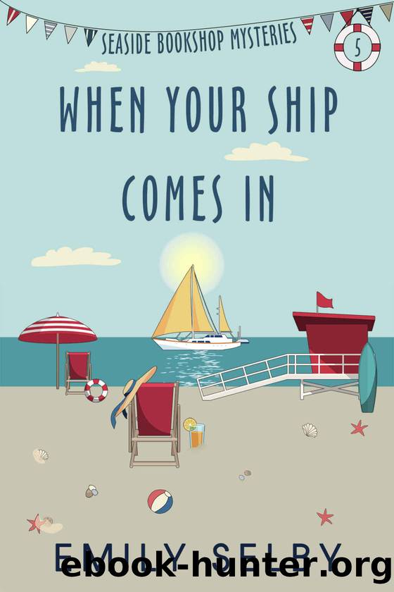 When Your Ship Comes In: Seaside Bookshop Mystery Series Book 5 (Seaside Bookshop Mysteries) by Emily Selby