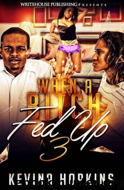 When a Bitch Fed Up 3 by Kevina Hopkins & Latarsha Banks