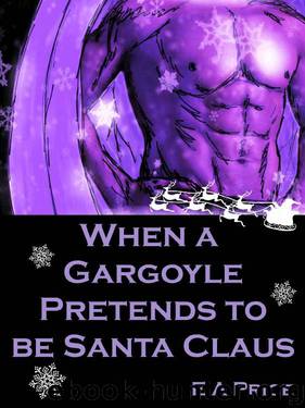 When a Gargoyle Pretends to be Santa Claus (Gargoyles Book 4) by E A Price